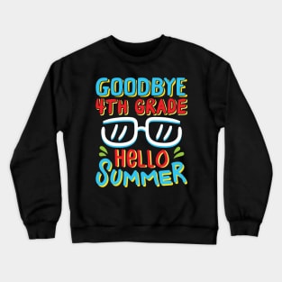 Goodbye 4th Grade Hello Summer Shirt Last Day Of School Kids Crewneck Sweatshirt